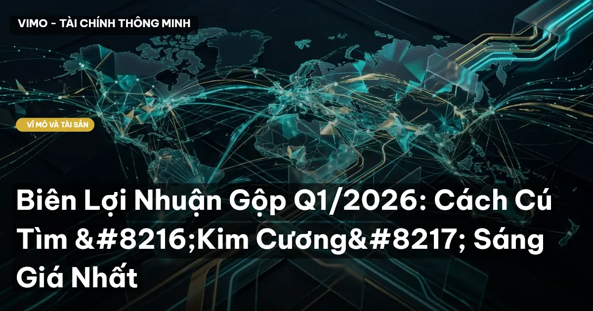 Biên Lợi Nhuận Gộp Q1/2026: Cách Cú Tìm ‘Kim Cương’ Sáng Giá Nhất