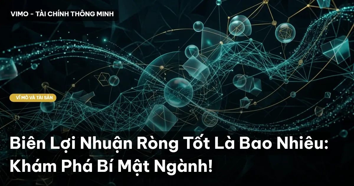 Biên Lợi Nhuận Ròng Tốt Là Bao Nhiêu: Khám Phá Bí Mật Ngành!