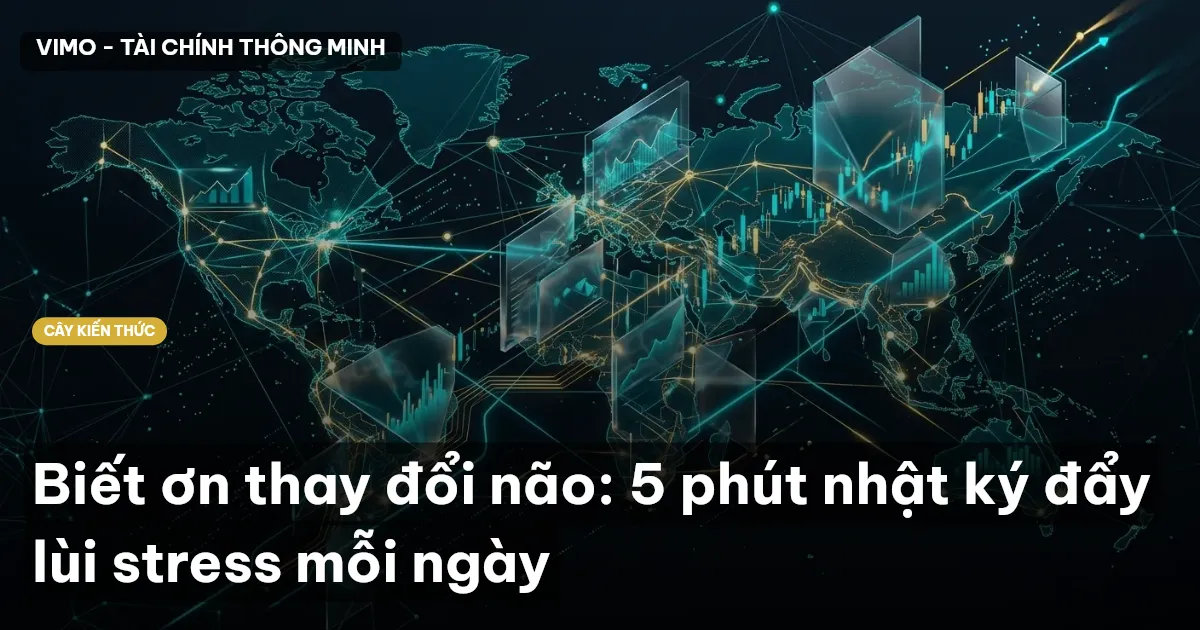 Biết ơn thay đổi não: 5 phút nhật ký đẩy lùi stress mỗi ngày