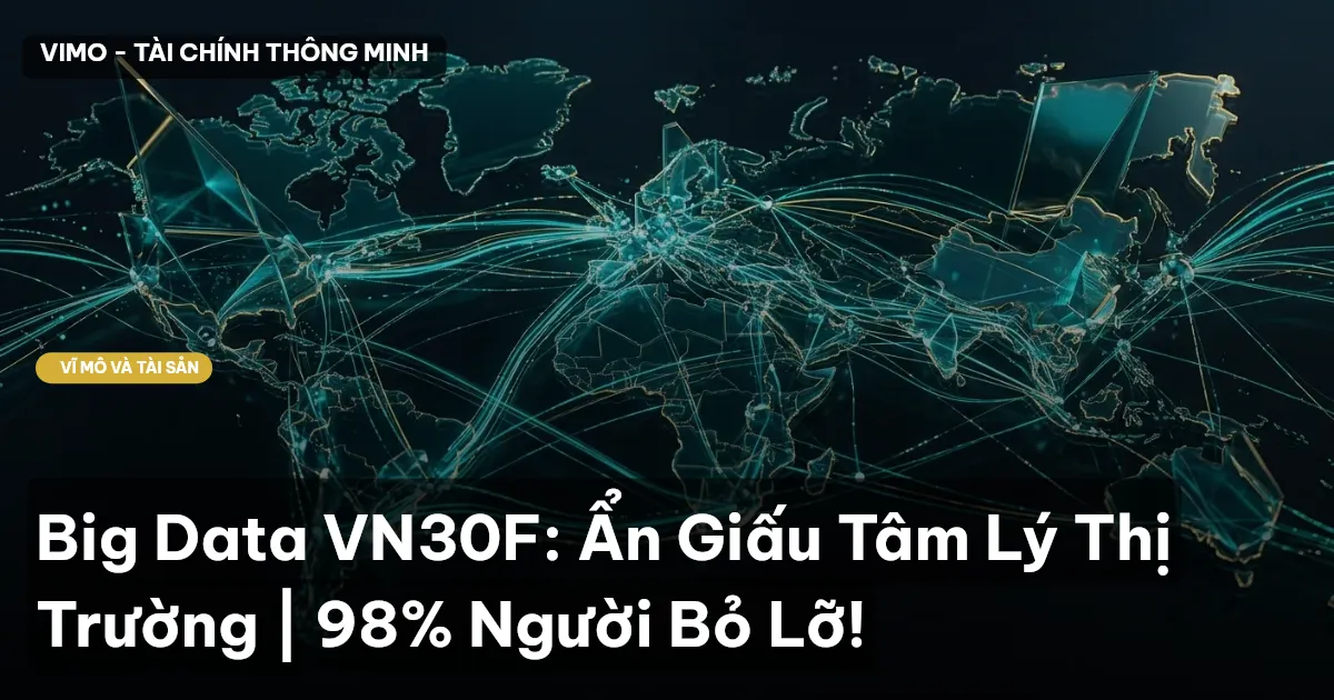 Big Data VN30F: Ẩn Giấu Tâm Lý Thị Trường | 98% Người Bỏ Lỡ!