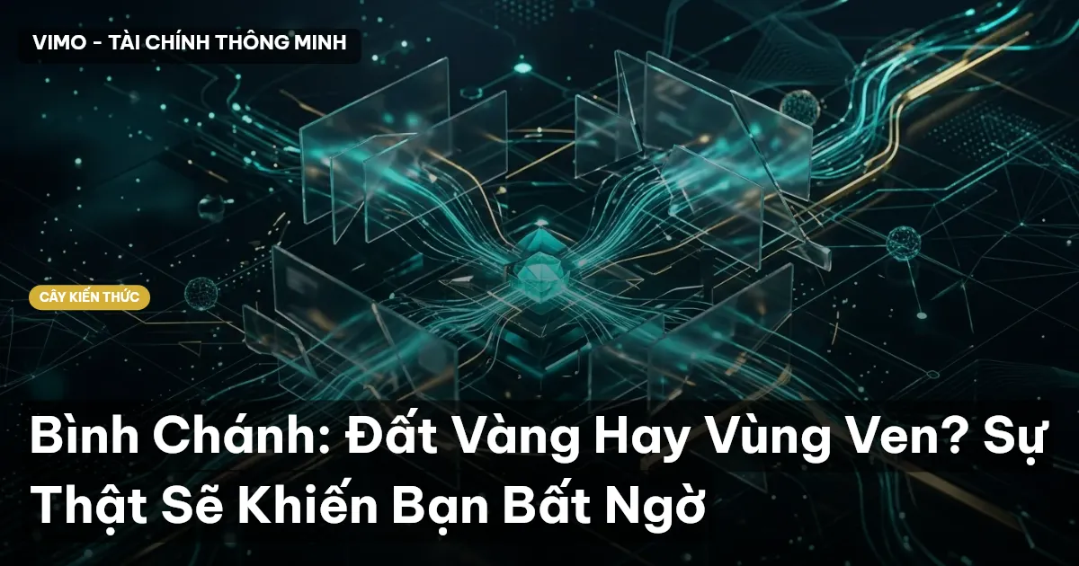 Bình Chánh: Đất Vàng Hay Vùng Ven? Sự Thật Sẽ Khiến Bạn Bất Ngờ