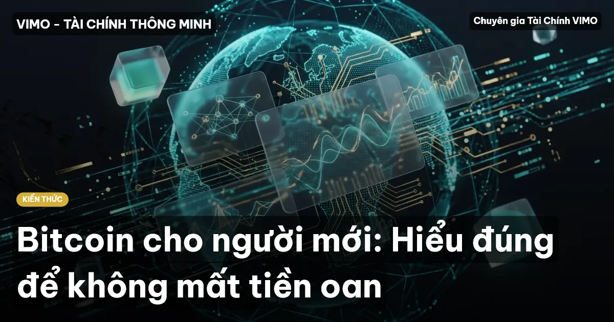 Bitcoin cho người mới: Hiểu đúng để không mất tiền oan