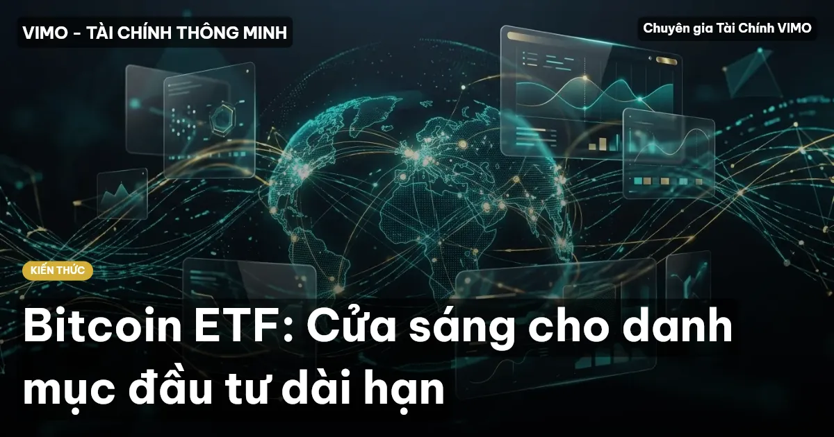 Bitcoin ETF: Cửa sáng cho danh mục đầu tư dài hạn