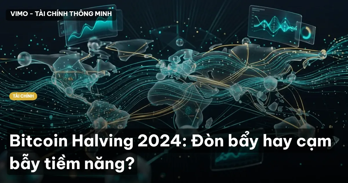 Bitcoin Halving 2024: Đòn bẩy hay cạm bẫy tiềm năng?
