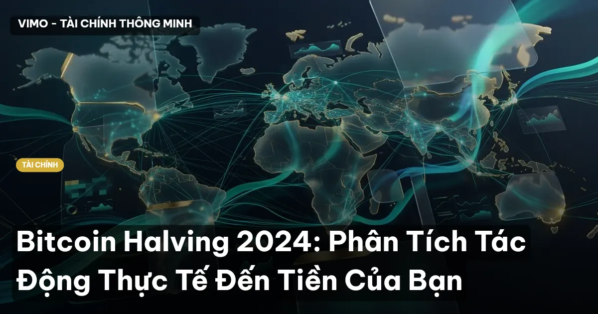 Bitcoin Halving 2024: Phân Tích Tác Động Thực Tế Đến Tiền Của Bạn