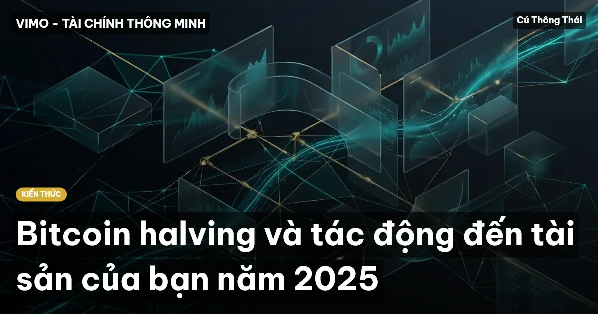 Bitcoin halving và tác động đến tài sản của bạn năm 2025