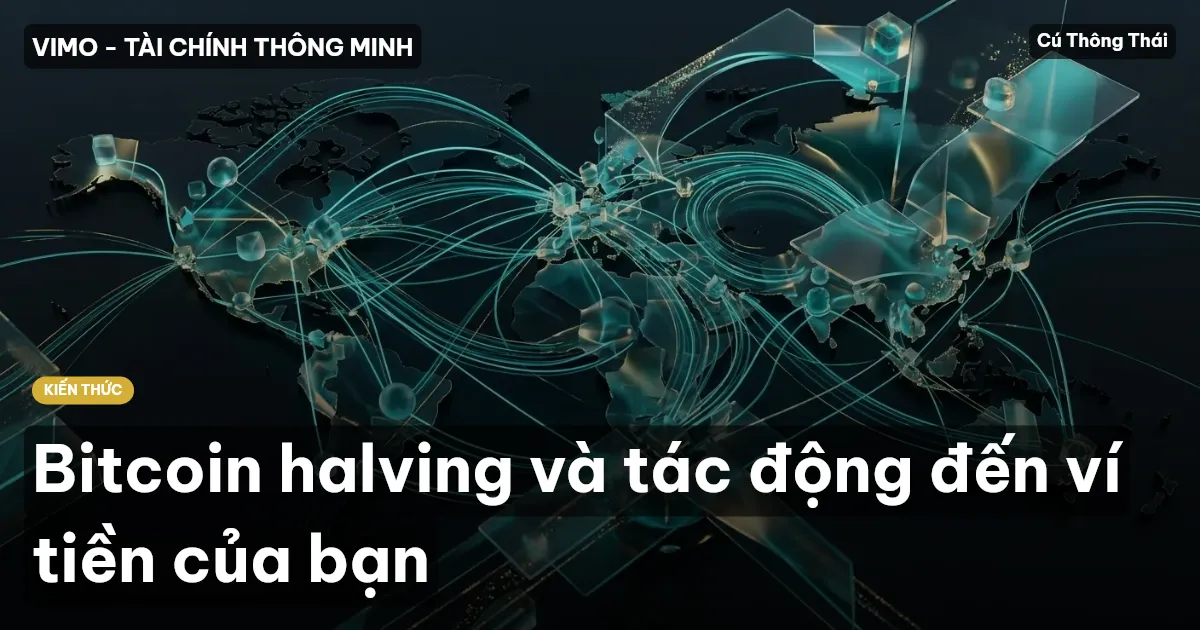 Bitcoin halving và tác động đến ví tiền của bạn
