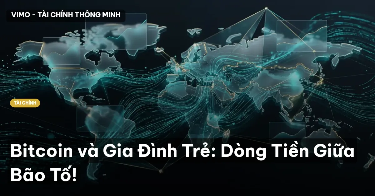 Bitcoin và Gia Đình Trẻ: Dòng Tiền Giữa Bão Tố!