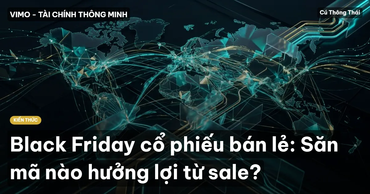 Black Friday cổ phiếu bán lẻ: Săn mã nào hưởng lợi từ sale?