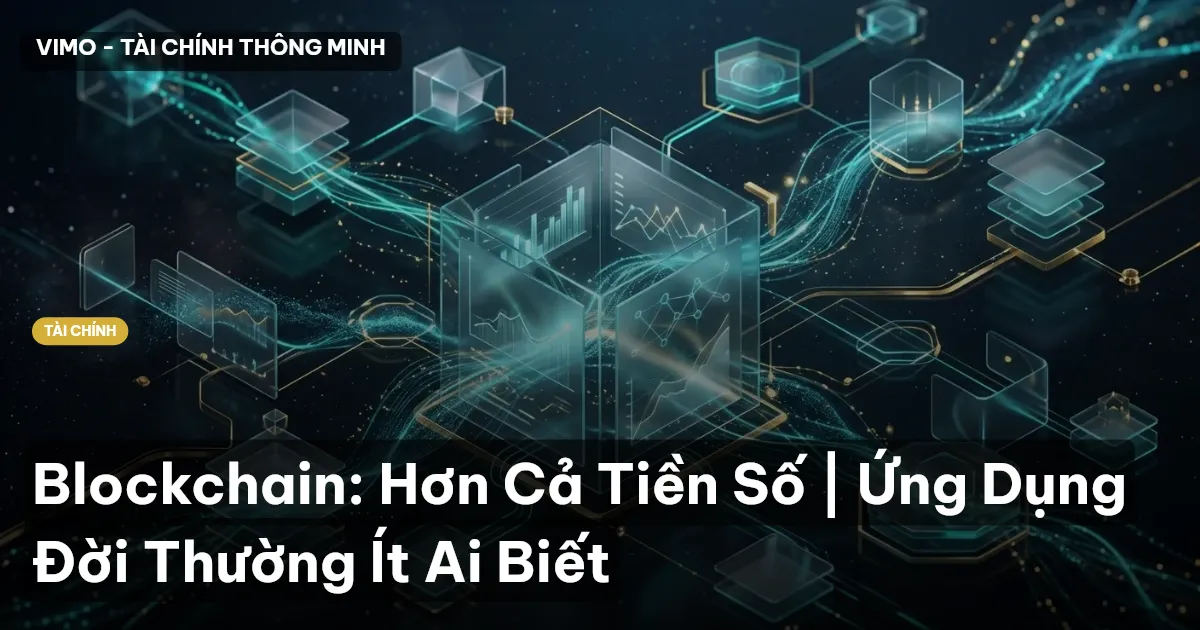 Blockchain: Hơn Cả Tiền Số | Ứng Dụng Đời Thường Ít Ai Biết