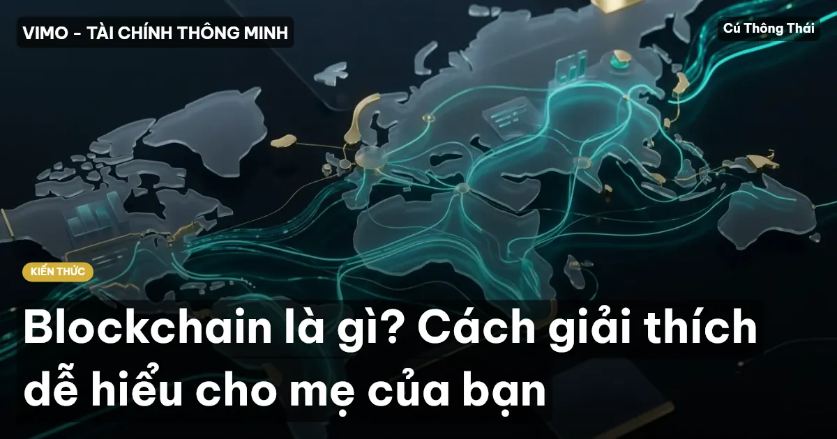 Blockchain là gì? Cách giải thích dễ hiểu cho mẹ của bạn