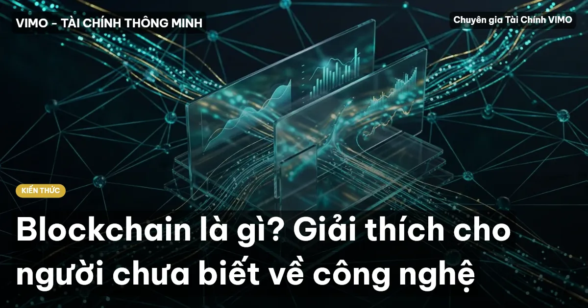 Blockchain là gì? Giải thích cho người chưa biết về công nghệ