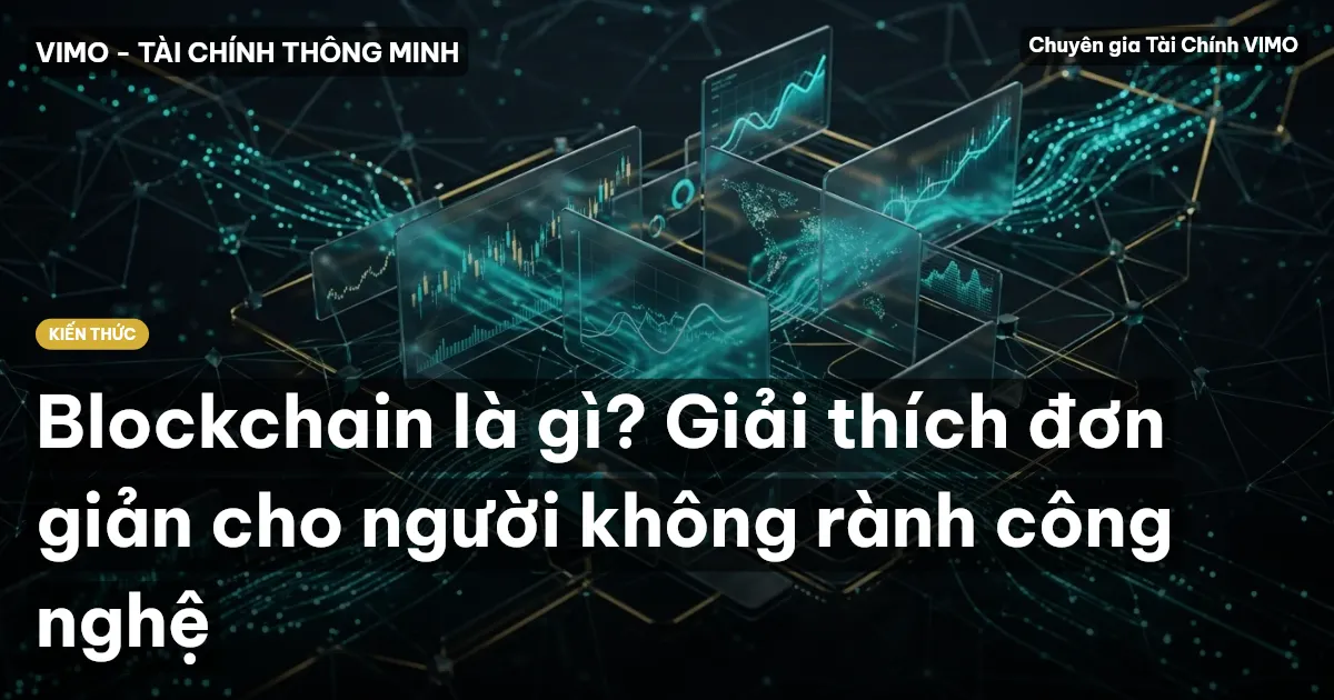 Blockchain là gì? Giải thích đơn giản cho người không rành công nghệ