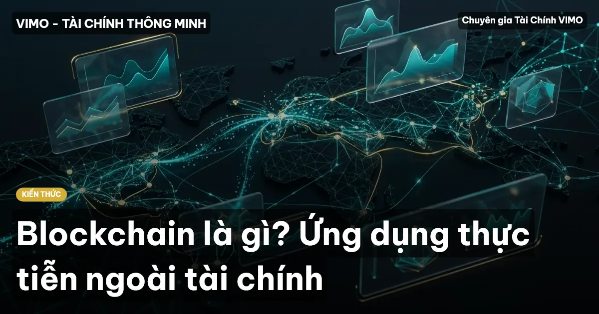 Blockchain là gì? Ứng dụng thực tiễn ngoài tài chính