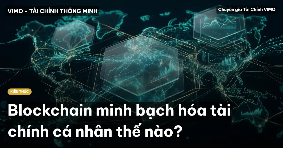 Blockchain minh bạch hóa tài chính cá nhân thế nào?
