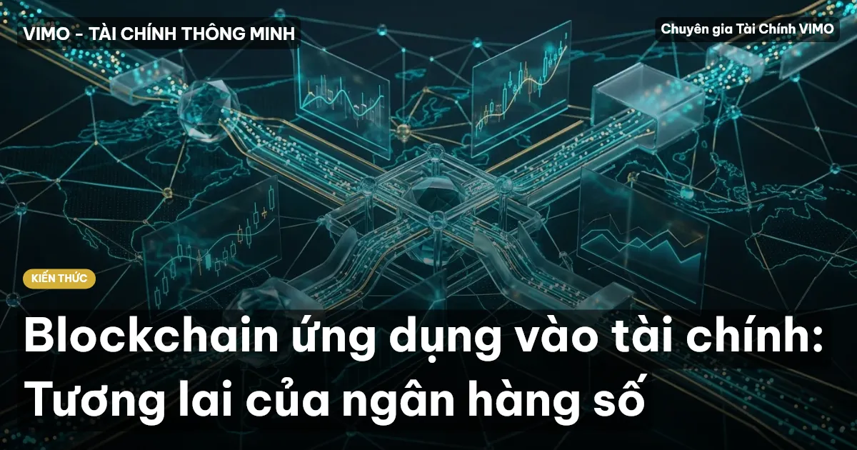 Blockchain ứng dụng vào tài chính: Tương lai của ngân hàng số