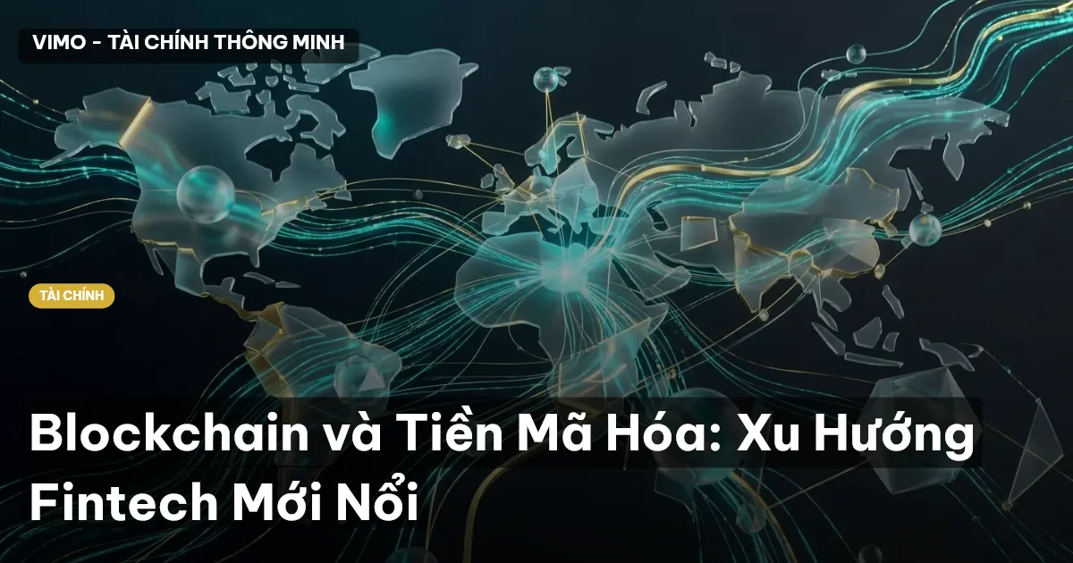 Blockchain và Tiền Mã Hóa: Xu Hướng Fintech Mới Nổi
