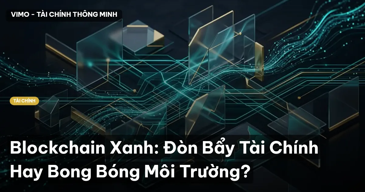 Blockchain Xanh: Đòn Bẩy Tài Chính Hay Bong Bóng Môi Trường?