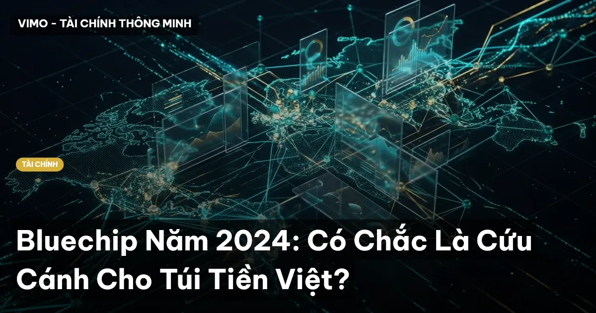Bluechip Năm 2024: Có Chắc Là Cứu Cánh Cho Túi Tiền Việt?