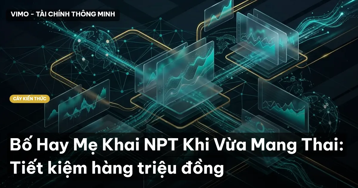Bố Hay Mẹ Khai NPT Khi Vừa Mang Thai: Tiết kiệm hàng triệu đồng