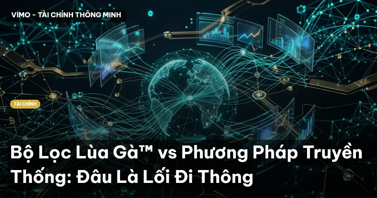 Bộ Lọc Lùa Gà™ vs Phương Pháp Truyền Thống: Đâu Là Lối Đi Thông