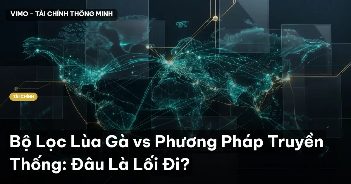 Bộ Lọc Lùa Gà vs Phương Pháp Truyền Thống: Đâu Là Lối Đi?