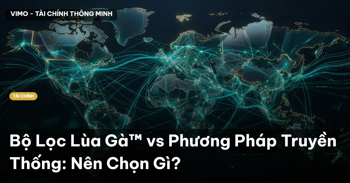 Bộ Lọc Lùa Gà™ vs Phương Pháp Truyền Thống: Nên Chọn Gì?