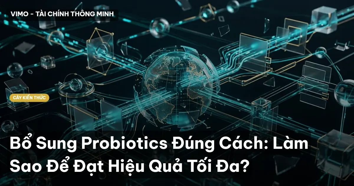 Bổ Sung Probiotics Đúng Cách: Làm Sao Để Đạt Hiệu Quả Tối Đa?