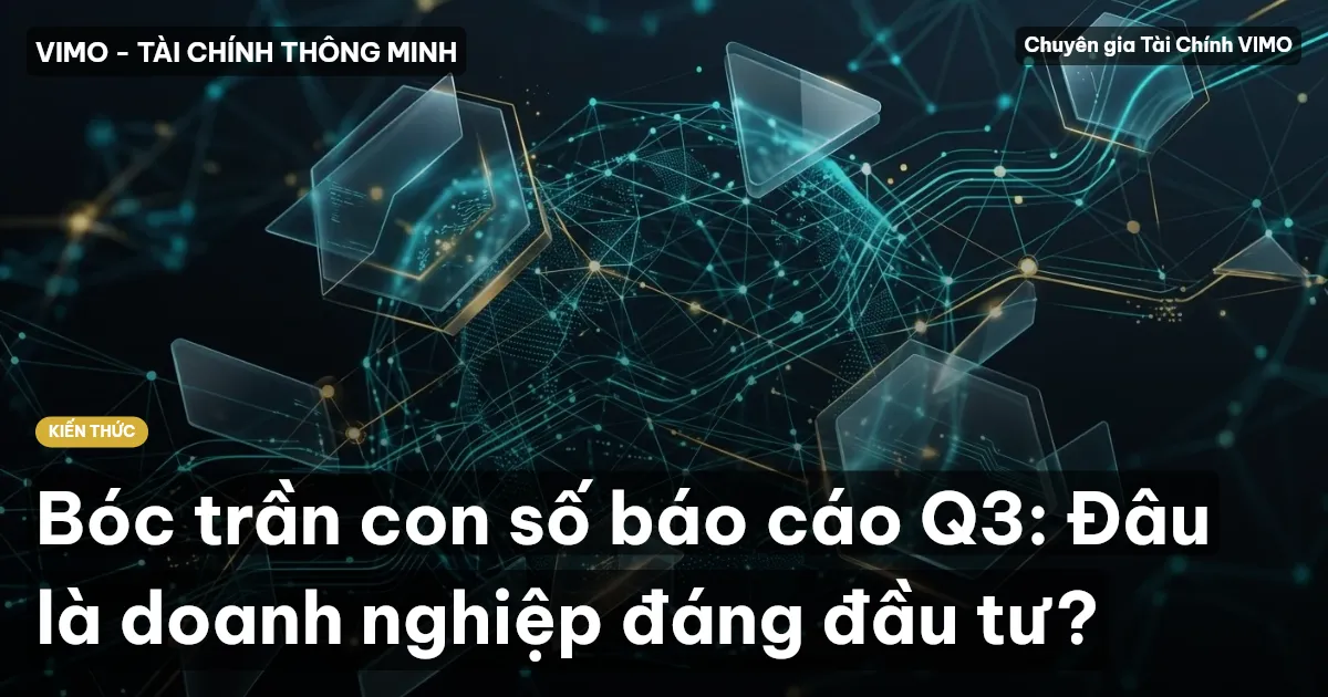Bóc trần con số báo cáo Q3: Đâu là doanh nghiệp đáng đầu tư?