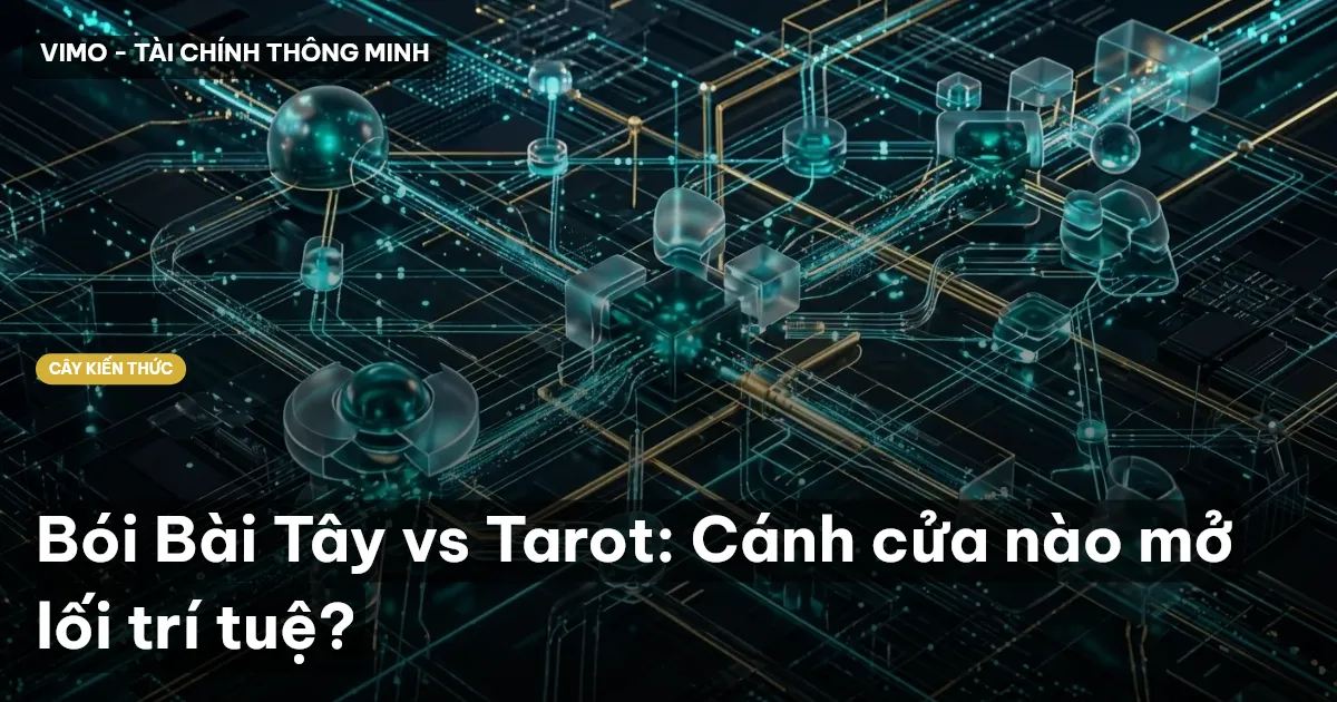Bói Bài Tây vs Tarot: Cánh cửa nào mở lối trí tuệ?