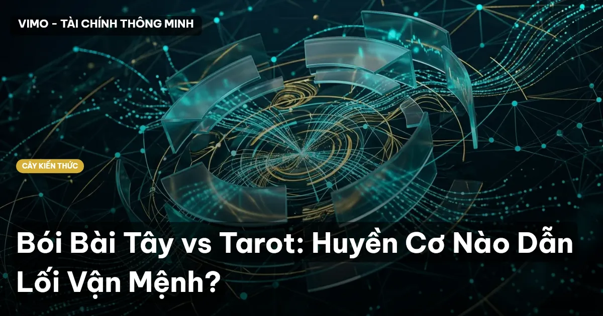 Bói Bài Tây vs Tarot: Huyền Cơ Nào Dẫn Lối Vận Mệnh?