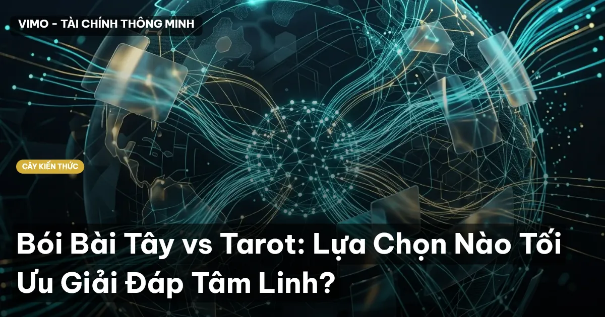 Bói Bài Tây vs Tarot: Lựa Chọn Nào Tối Ưu Giải Đáp Tâm Linh?