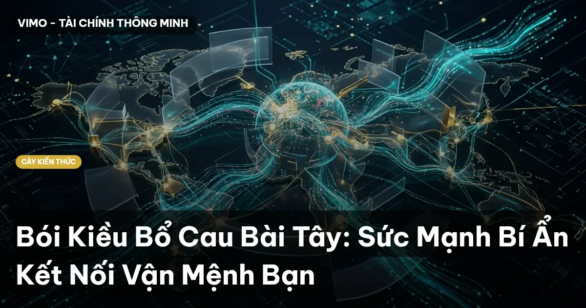 Bói Kiều Bổ Cau Bài Tây: Sức Mạnh Bí Ẩn Kết Nối Vận Mệnh Bạn