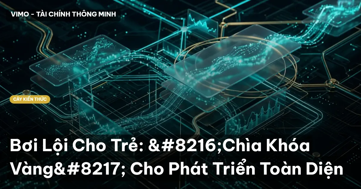 Bơi Lội Cho Trẻ: ‘Chìa Khóa Vàng’ Cho Phát Triển Toàn Diện