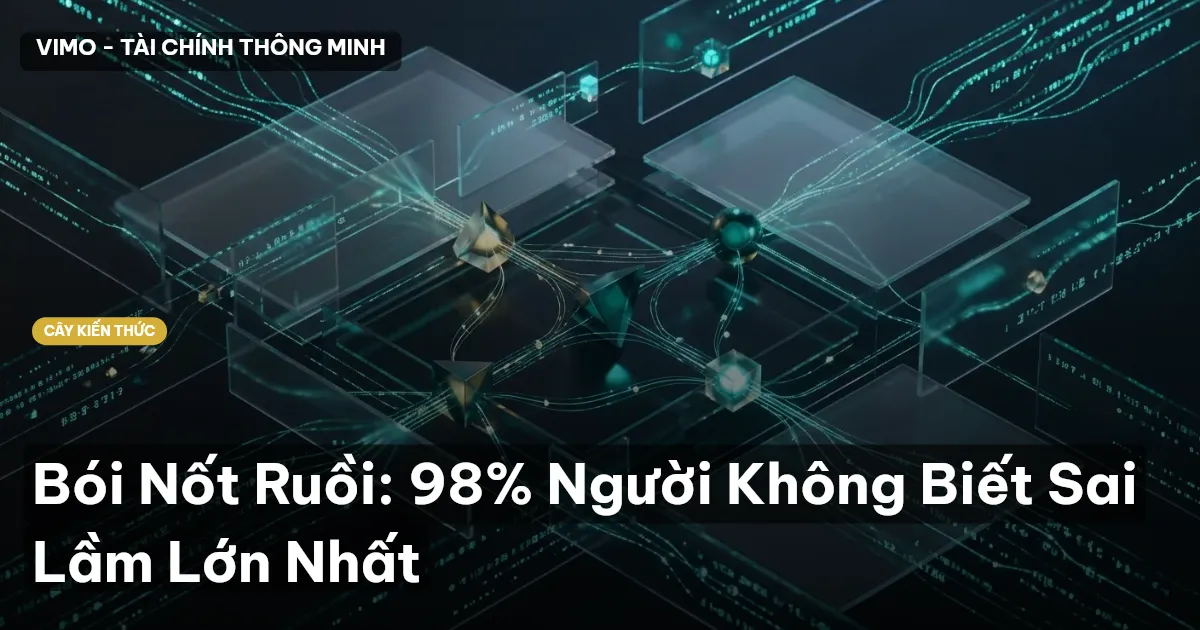 Bói Nốt Ruồi: 98% Người Không Biết Sai Lầm Lớn Nhất