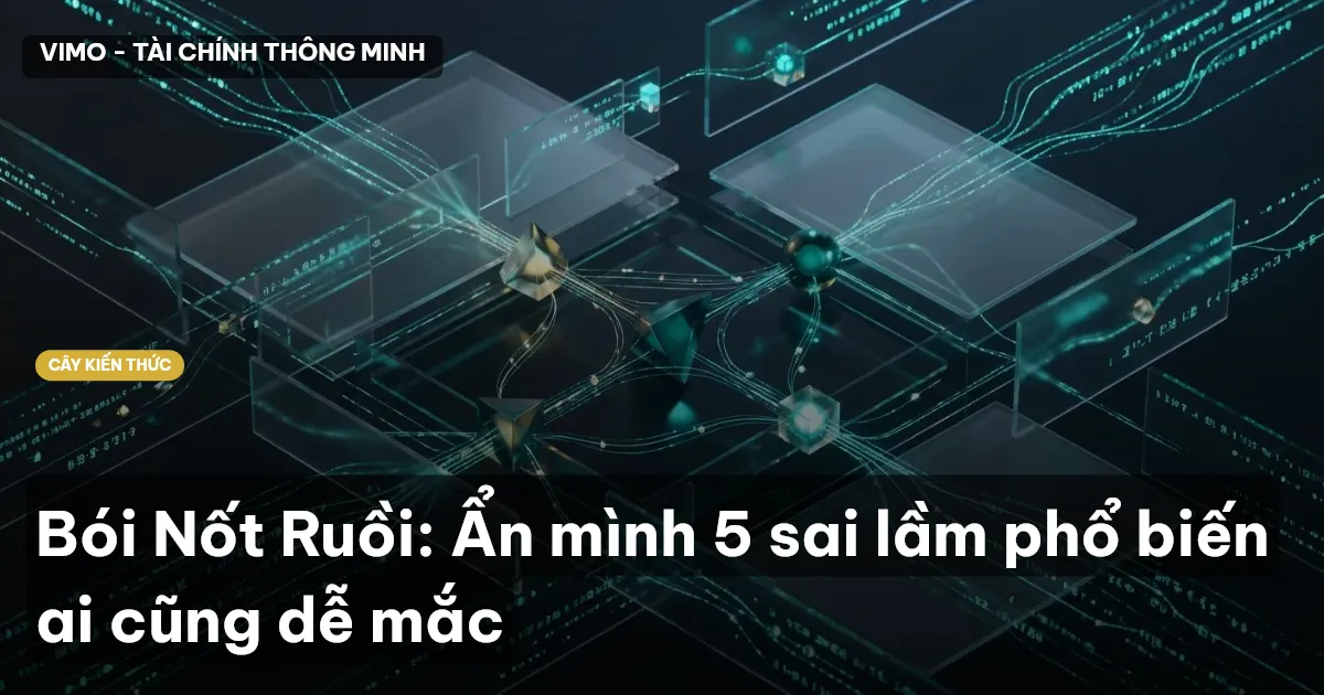 Bói Nốt Ruồi: Ẩn mình 5 sai lầm phổ biến ai cũng dễ mắc