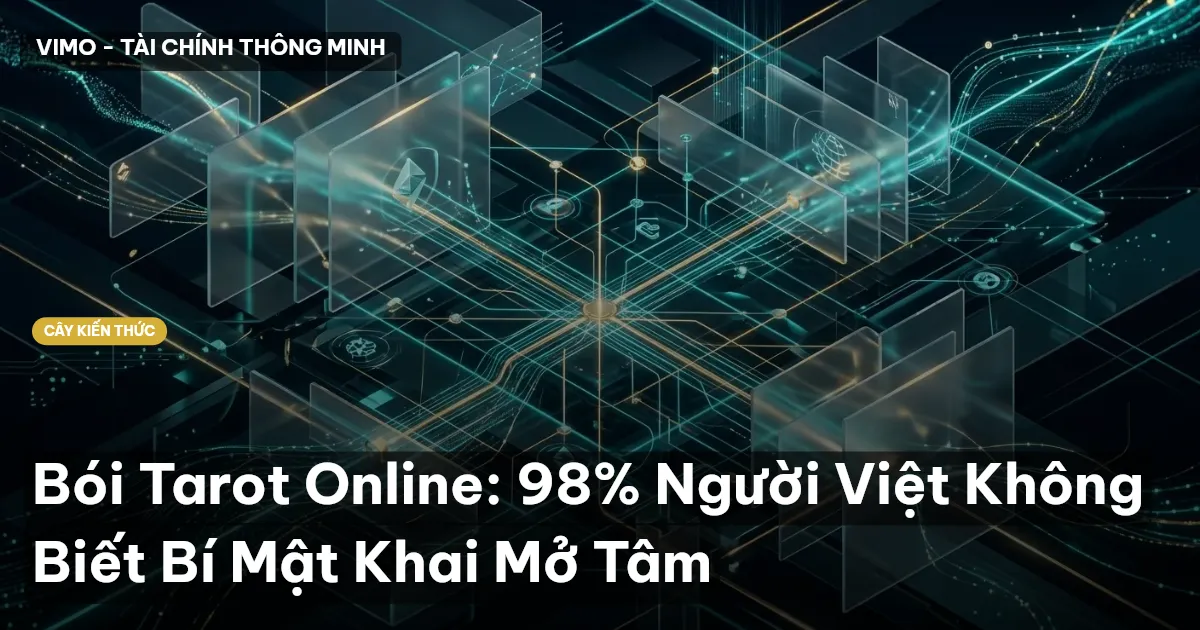 Bói Tarot Online: 98% Người Việt Không Biết Bí Mật Khai Mở Tâm