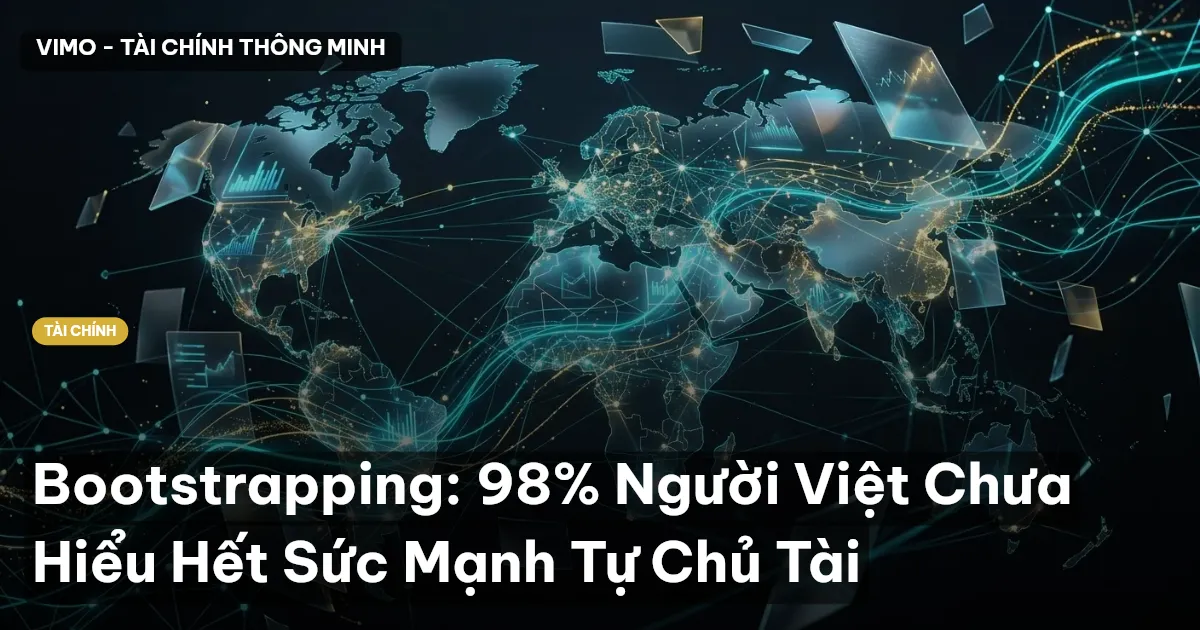 Bootstrapping: 98% Người Việt Chưa Hiểu Hết Sức Mạnh Tự Chủ Tài