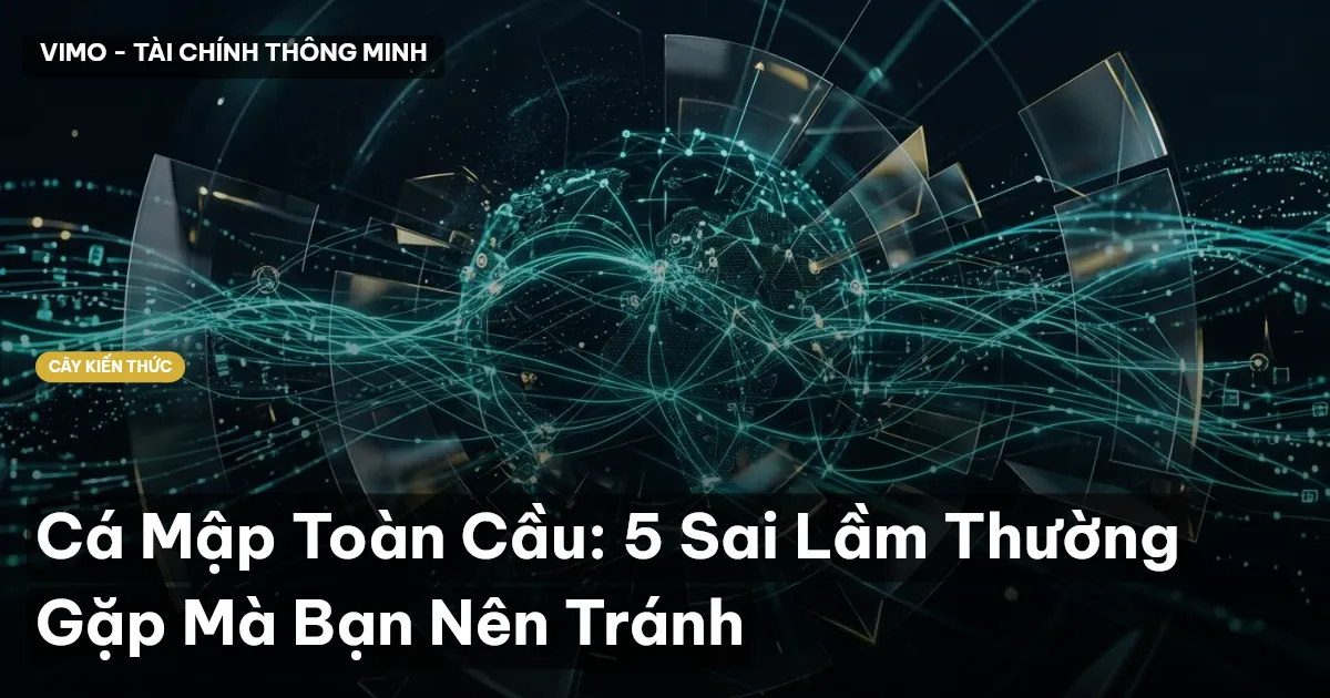 Cá Mập Toàn Cầu: 5 Sai Lầm Thường Gặp Mà Bạn Nên Tránh