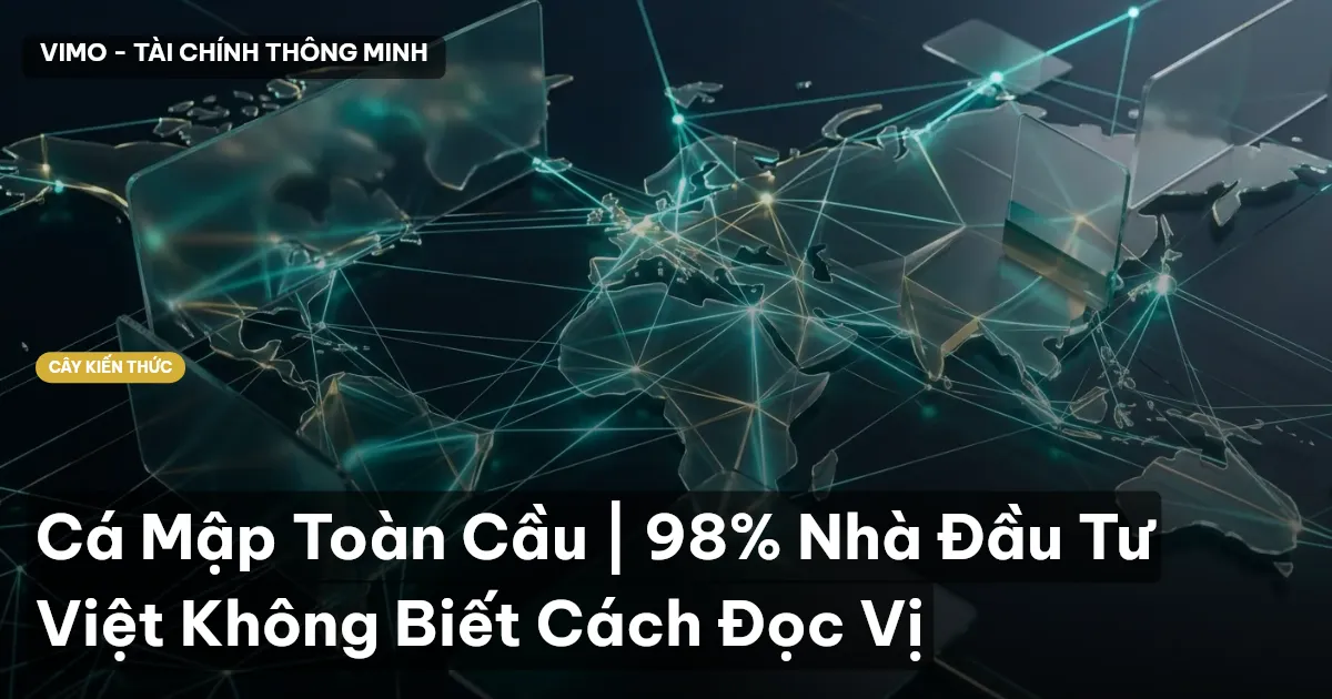 Cá Mập Toàn Cầu | 98% Nhà Đầu Tư Việt Không Biết Cách Đọc Vị