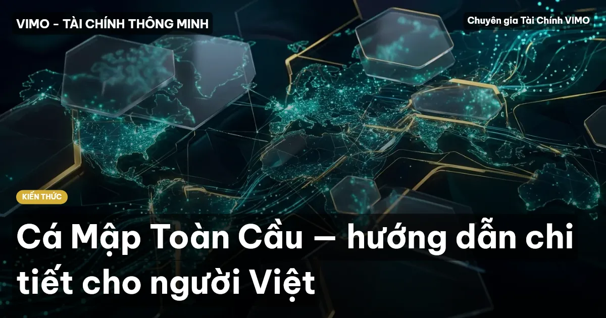 Cá Mập Toàn Cầu — hướng dẫn chi tiết cho người Việt
