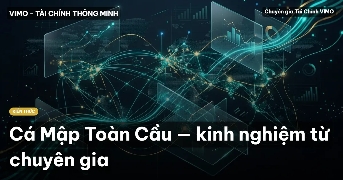 Cá Mập Toàn Cầu — kinh nghiệm từ chuyên gia