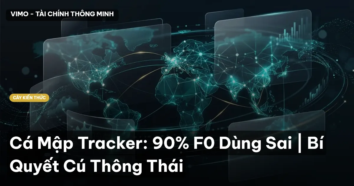 Cá Mập Tracker: 90% F0 Dùng Sai | Bí Quyết Cú Thông Thái