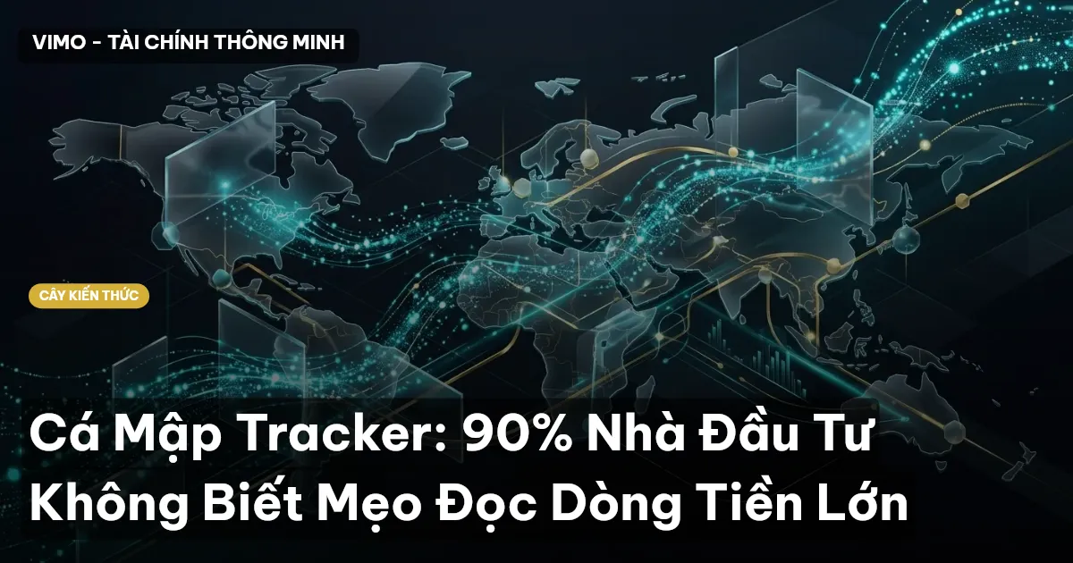 Cá Mập Tracker: 90% Nhà Đầu Tư Không Biết Mẹo Đọc Dòng Tiền Lớn