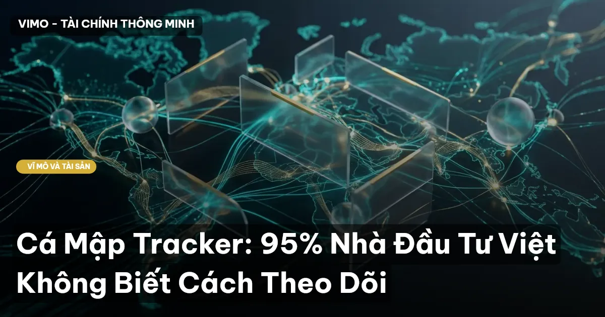Cá Mập Tracker: 95% Nhà Đầu Tư Việt Không Biết Cách Theo Dõi