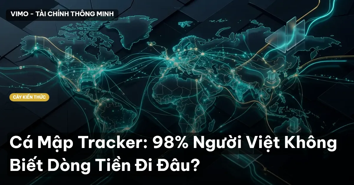 Cá Mập Tracker: 98% Người Việt Không Biết Dòng Tiền Đi Đâu?