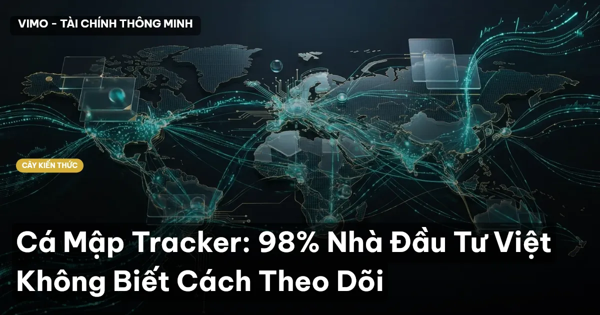 Cá Mập Tracker: 98% Nhà Đầu Tư Việt Không Biết Cách Theo Dõi