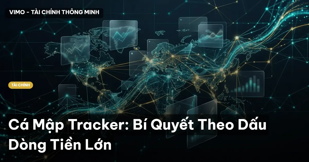 Cá Mập Tracker: Bí Quyết Theo Dấu Dòng Tiền Lớn