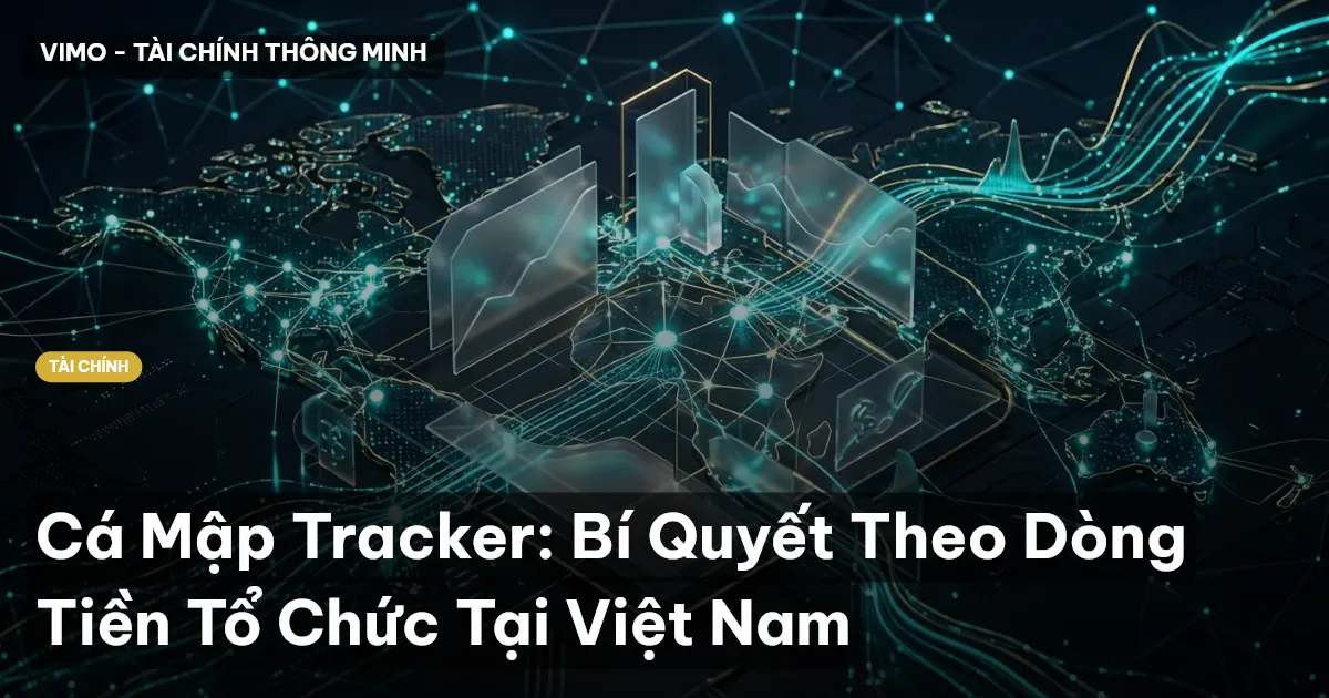 Cá Mập Tracker: Bí Quyết Theo Dòng Tiền Tổ Chức Tại Việt Nam
