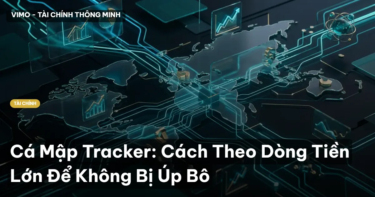 Cá Mập Tracker: Cách Theo Dòng Tiền Lớn Để Không Bị Úp Bô